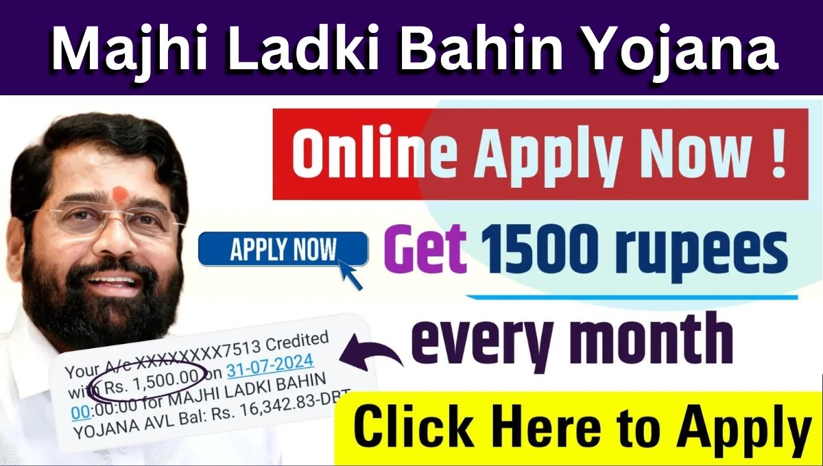 Majhi Ladki Bahin Yojana Online Apply 2024: महाराष्ट्र सरकार देगी महिलाओं को हर महीने 1500 रूपए, ऐसे करें आवेदन